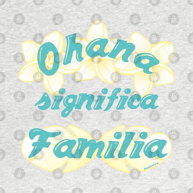 Ohana significa Familia by Pendientera